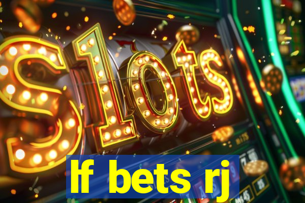 lf bets rj